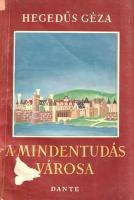 Hegedűs Géza: 
A mindentudás városa. Történelmi regény. (Dedikált.)
Budapest, [1949]. Dante Könyvk...