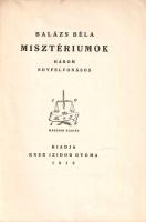Balázs Béla: 
Misztériumok. Három egyfelvonásos.
Gyoma, 1918. Kiadja Kner Izidor (ny.) 107 + [5] p...