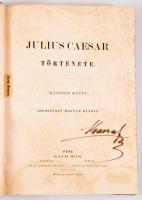 [Charles-Louis Napoléon Bonaparte] Napoleon III: Julius Caesar története. [Első] Jogosított magyar kiadás. [Ford. és sajtó alá rendezték Greguss Ágost és Székely József.] Pest, 1866, Ráth Mór, 2+V+1+402 p. A címlapon szentkirályszabadjai Karsa Ferenc (1827-1915) 1848-as honvéd hadnagy, Görgey Artúr parancsőrtisztje, árvaszéki elnök névbejegyzésével. Korabeli kopott félvászon-kötésben, kopott borítóval, foltos lapokkal.