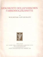 Seidlitz, Woldemar von: 
Geschichte des Japanischen Farbenholzschnitts.
[Drezda] Dresden, 1923. Ve...
