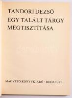 Tandori Dezső: Egy talált tárgy megtisztítása. Bp.,1973,Magvető, 170 p. 1. kiadás. Kiadói papírkötés, kissé foltos borítóval.