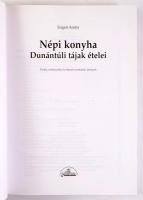 Szigeti Andor: Népi konyha. Dunántúli tájak ételei. Ételek, ételkészítési és étkezési szokások, ünne...