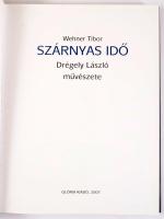 Wehner Tibor: Szárnyas idő. Drégely László művészete. Vál. és szerk.: Gábor Ágnes. [Bp.], 2007, Glór...