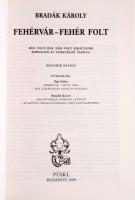 Bradák Károly: Fehérvár - Fehér folt. Hol volt, hol nem volt királyaink koronázó és temetkező városa...