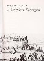 Zolnay László: A középkori Esztergom. Bp., 1983, Gondolat, 264+1 p. Sárközi Ágnes fényképeivel és Ku...