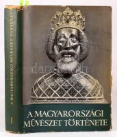 A magyarországi művészet története I: A magyarországi művészet a honfoglalástól a XIX. századig. Sze...