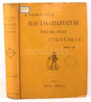 Szüts Mihály: A Debreczeni Első Takarékpénztár 50 éves története. 1846- 1895. A szerző, Szüts Mihály...