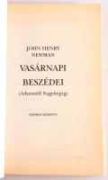 John Henry Newman vasárnapi beszédei (Adventtől nagyböjtig). Bp., 2008, Newman Központ. 370p. Kiadói...