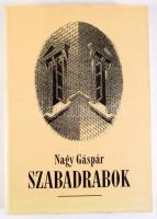 Nagy Gáspár: Szabadrabok. Egybegyűjtött versek (1968-1998). DEDIKÁLT! A borító Orosz István grafikáj...