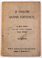 Riedl Frigyes: A magyar dráma története. Dr. - - egyet ny. r. tanár előadása után jegyezte és kiadta...