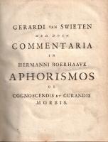 Swieten, Gerard van: (Commentaria in Hermanni Boerhaave Aphorismos de Cognoscendis et Curandis Morbi...