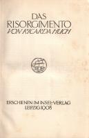 Huch, Ricarda: 
Das Risorgimento.
[Lipcse] Leipzig, 1908. Insel-Verlag (Druck von Offizinn W. Drug...