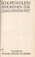 Schoperhauer, Arthur: Aphorismen zur Lebensweisheit.
[Lipcse] Leipzig, 1917. Insel-Verlag (Druck vo...