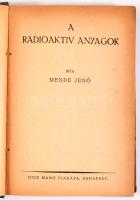 Mende Jenő: A rádióaktív anyagok. Bp., Dick Manó.193 p. Korabeli félvászon kötésben