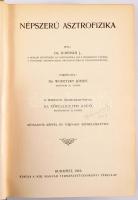Dr. Scheiner, J[ulius]: Népszerű asztrofizika. Fordította: Dr. Wodetzky József. Bp., 1916, Kir. M. Természettudományi Társulat, VI+2+840 p.+XVI t. Kiadói illusztrált egészvászon-kötésben, Gottermayer-kötés, kis kopással
