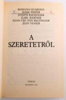 Guardini-Pieper-Ratzinger-Rahner-Batlhasar-Vanier: A szeretetről. Bp., 1987, Vigilia. 465p. Kiadói k...