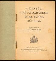 Früchtl Ede: A szentévi magyar zarándok útmutatója Rómában. Bp., 1925, Szent István Társulat. 130p. ...