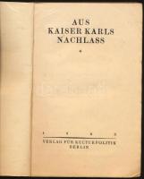 Werkmann, Karl: Aus Kaiser Karls Nachlass. Berlin, 1925, Verlag für Kulturpolitik. 166p. Kiadói papí...