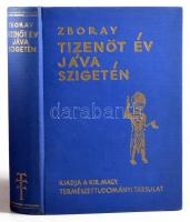 Zboray Ernő: Tizenöt év Jáva szigetén. Bp., 1936, K. M. Természettudományi Társulat. 315p. Kiadói eg...