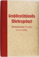 Bartz, Karl: Großdeutschlands Wiedergeburt. Weltgeschichtliche Stunden an der Donau. Geleitwort Herm...