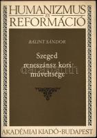 Bálint Sándor: Szeged reneszánsz kori műveltsége. Bp., 1975, Akadémiai. 185p. Kiadói egészvászon kötés, papír védőborítóval, jó állapotban.