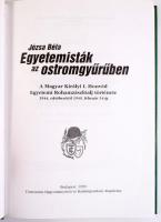 Józsa Béla: Egyetemisták az ostromgyűrűben. A Magyar Királyi I. Honvéd Egyetemi Rohamzászlóalj törté...