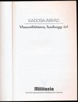 Kadosa Árpád: Viszontlátásra, hadnagy úr! Bp., 2001, Militaria - Történelmi Hagyományőrző és Hadisír...