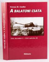 Veress D. Csaba: A balatoni csata. 1944. december 1. - 1945. március 30. Bp., 2000, Militaria, 367+[1] p. Második, átdolgozott és bővített kiadás. Kiadói kartonált papírkötés.