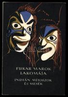 Fukar marok lakomája. Észak-Amerika nyugati partvidékének indián mítoszai és meséi. Népek meséi sorozat. Vál. és az utószót írta: Borsányi László. Ford.: Ignácz Rózsa. Bp., 1983, Európa. A könyv borító illusztrációja és az illusztrációk Lóránt Lilla munkái. Kiadói félvászon-kötés, kiadói papír védőborítóban jó állapotban.