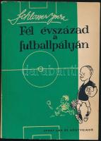 Schlosser Imre: Fél évszázad a futballpályán. 1906-1956. A szerző, labdarúgó Schlosser Imre 
(1889-...