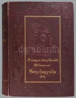 A magyar könyvkiadók millenniumi könyvjegyzéke. 1896. Kiadják a Magyar Könyvkiadók az Ezredéves Orsz...