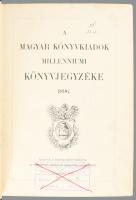 A magyar könyvkiadók millenniumi könyvjegyzéke. 1896. Kiadják a Magyar Könyvkiadók az Ezredéves Orsz...