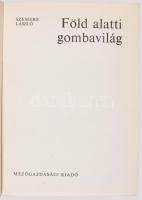 Szemre László: Föld alatti gombavilág. Természet és Mezőgazdaság. Bp., 1970, Mezőgazdasági,175 p.+XI...