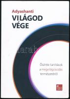 Adyashanti: Világod vége. Őszinte tanítások a megvilágosodás természetéről. 2013, Ursus Libris. 203p. Kiadói papírkötés, jó állapotban.