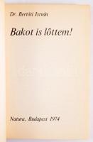 2 db - Dr. Bertóti István: Bakot is lőttem! Bp., 1974, Natura. + Dr. Bertóti István: Őzhívás. Bp., 1...