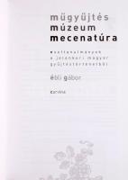 Ébli Gábor: Műgyűjtés, múzeum, mecenatúra. Esettanulmányok a jelenkori magyar gyűjtéstörténetből. Bp...