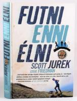 Scott Jurek - Steve Friedman: Futni, enni, élni. 2015, Park Könyvkiadó. 272p. Kiadói kartonált kötés, jó állapotban.