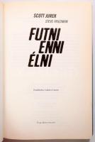 Scott Jurek - Steve Friedman: Futni, enni, élni. 2015, Park Könyvkiadó. 272p. Kiadói kartonált kötés...