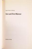 Größing, Sigrid-Maria: Sisi und ihre Männer. Wien-Graz-Klagenfurt, 2008, Molden Verlag. 238p. Kiadói...