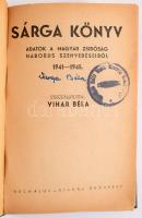 Vihar Béla (összeáll.): Sárga könyv. Adatok a magyar zsidóság háborús szenvedéseiből 1941-1945. Bp., Hechaluc. 216p. Egészvászon kötés, tulajdonosi névbejegyzéssel, kissé kopottas állapotban.