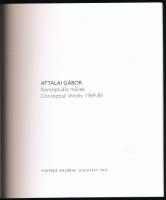 Attalai Gábor: Konceptuális művek. Conceptual Works. 1969-85. Bp., 2013, Vintage Galéria, 17+[42] p....