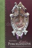 Balló László: Értékes porcelánjaink. Európai porcelánkincsek gyűjteményeinkben. Szombathely, 2023., Szülőföld Könyvkiadó. Kiadói kartonált kötés, jó állapotban.