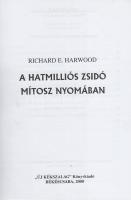 Richard E. Harwood: A hatmilliós zsidó mítosz nyomában. (Fordította: Kiss P. Zoltán.) Békéscsaba, (2...