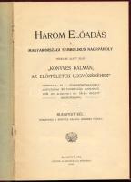Három előadás a Magyarországi Symbolikus Nagypáholy védelme alatt álló ,,Könyves Kálmán, az előítéle...
