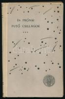 Dr. Prónai Antal: Futó csillagok. Ifjan elhunyt költőink jellemképei. Bp., 1903, Szt.-István-Társulat. 146p. Félvászon kötés, kissé kopottas állapotban.