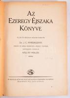 Az Ezeregy Éjszaka Könyve. IV. kötet. Teljes és irodalmi magyar fordítás. Dr. J. C. Mardrusnak perzsa és hindu kéziratából készült francia szövegéből fordítja Kállay Miklós. 590. számozott példány. Bp., Genius. 350p. Félvászon kötés, néhol a lapok foltosak, kopottas állapotban.
