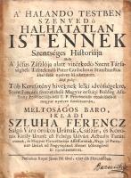 Stanyhurst, William: 
A' halandó testben szenvedő halhatatlan Istennek Szentséges Históriája M...