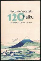 Nacume Szószeki: 120 haiku. Fordította: Czifra Adrienn. Bp., 2019, Napkút Kiadó. 106p. Kiadói papírkötés, jó állapotban.