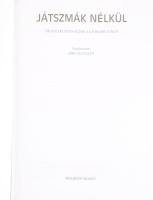 Járó Katalin (szerk.): Játszmák nélkül. Tranzakcióanalízis a gyakorlatban. Bp., 1999, Helikon, 650+[...