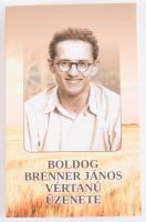 Dr. Székely János - Dr. Perger Gyula (összeáll.): Boldog Brenner János vértanú üzenete. Szombathely, 2024, Martinus. 436p. Kiadói papírkötés, képekkel illusztrált, jó állapotban.